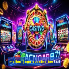 melhor jogo cassino bet365