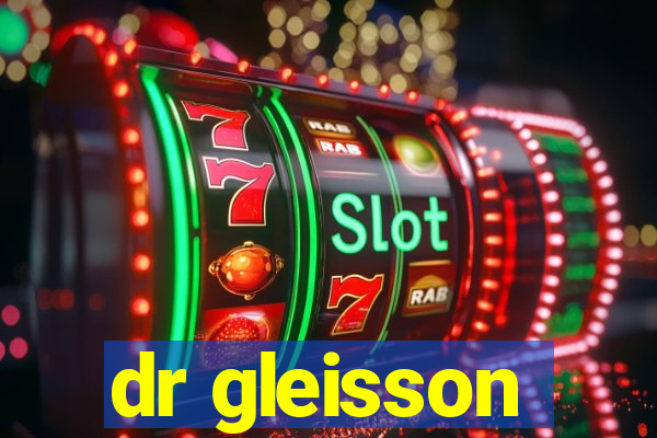 dr gleisson