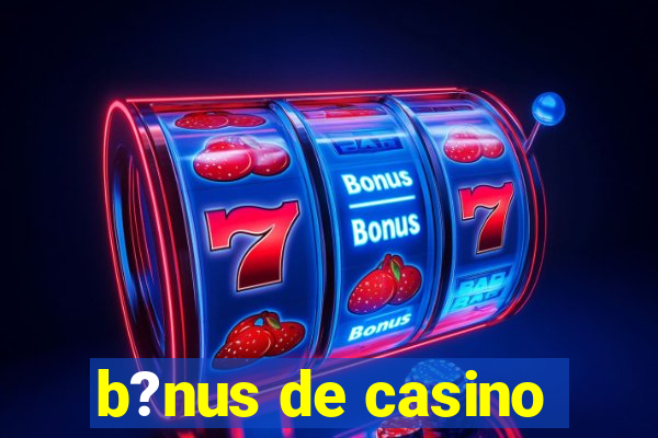 b?nus de casino