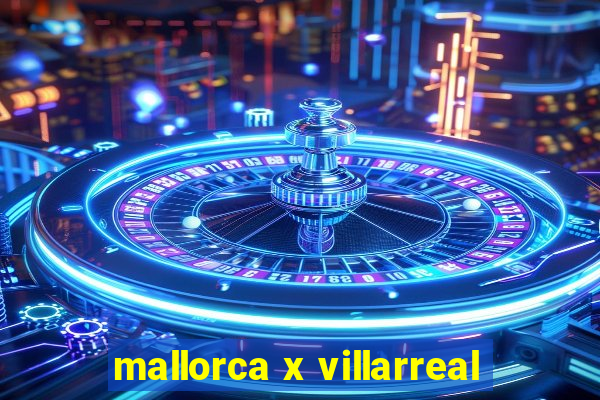 mallorca x villarreal