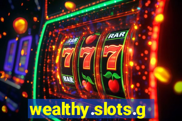 wealthy.slots.games.