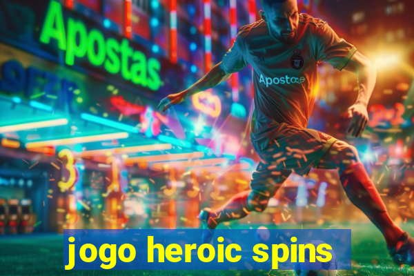 jogo heroic spins