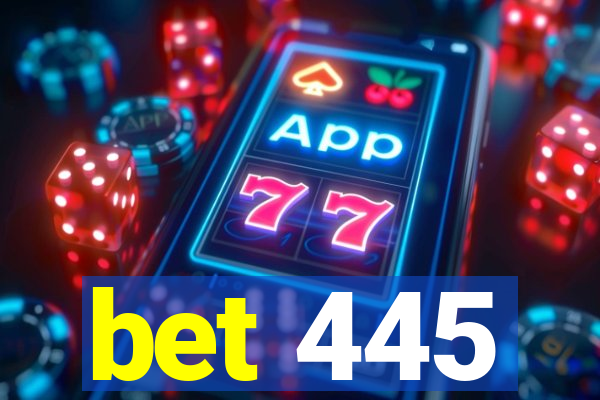 bet 445