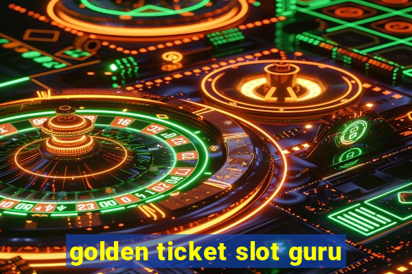 golden ticket slot guru