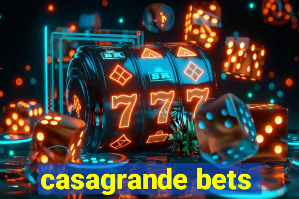 casagrande bets