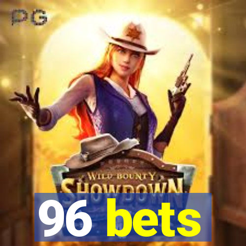 96 bets