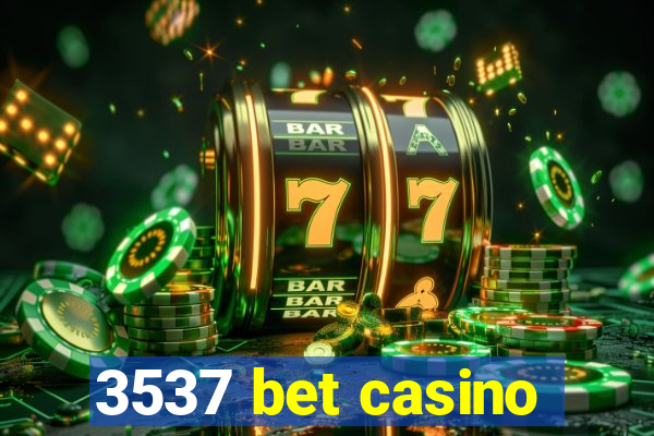 3537 bet casino