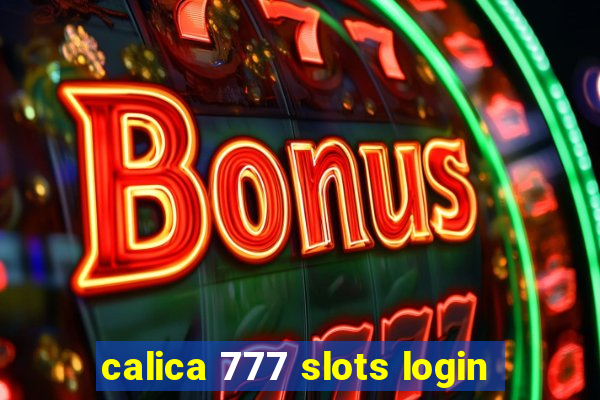 calica 777 slots login