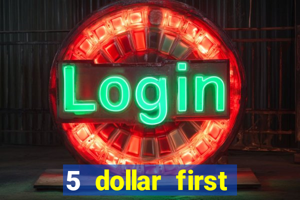 5 dollar first deposit casino