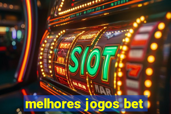 melhores jogos bet