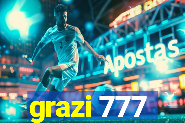 grazi 777