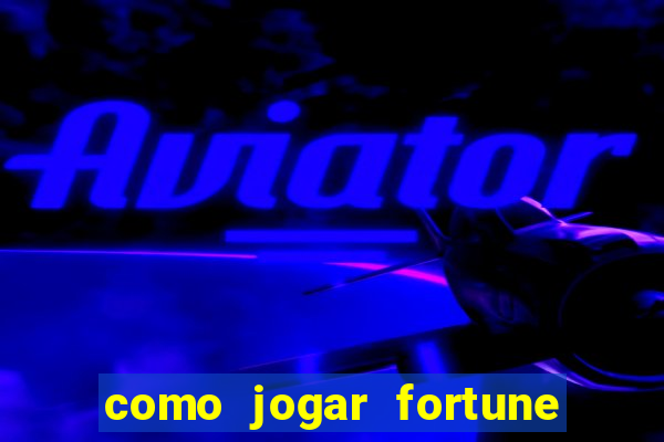 como jogar fortune tiger no modo demo