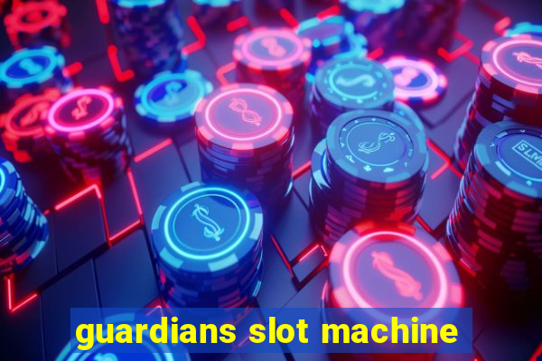 guardians slot machine