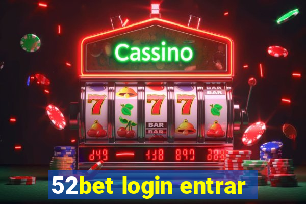 52bet login entrar