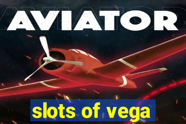 slots of vega