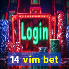 14 vim bet