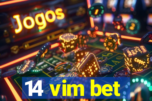 14 vim bet