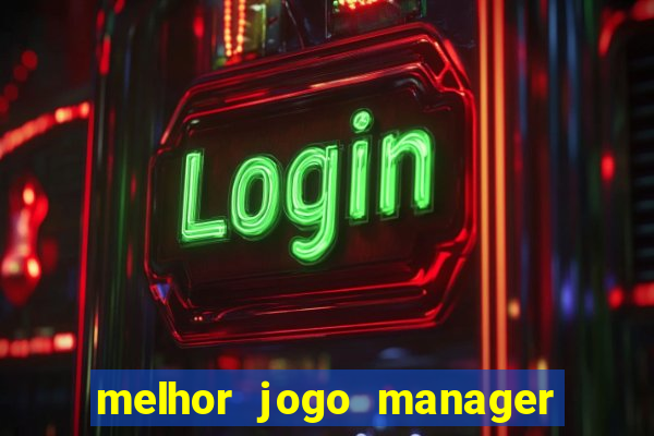 melhor jogo manager futebol android