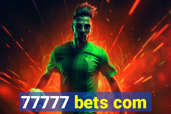 77777 bets com