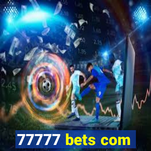 77777 bets com