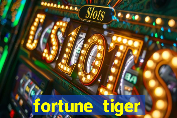 fortune tiger estrela bet