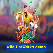 wild fireworks demo