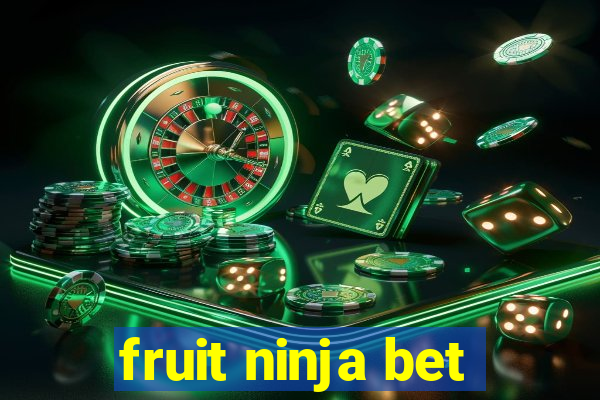 fruit ninja bet