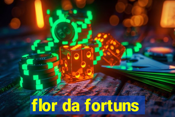 flor da fortuns