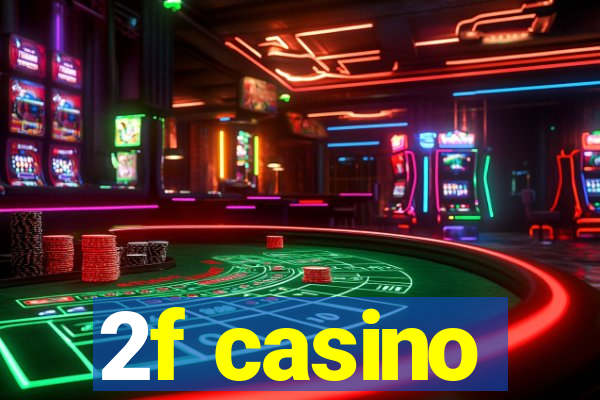 2f casino