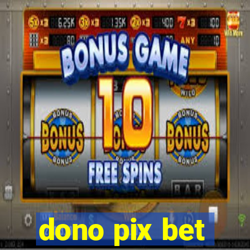 dono pix bet