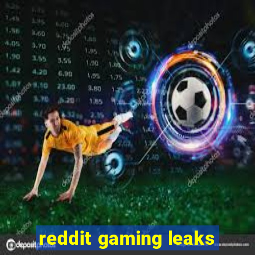 reddit gaming leaks