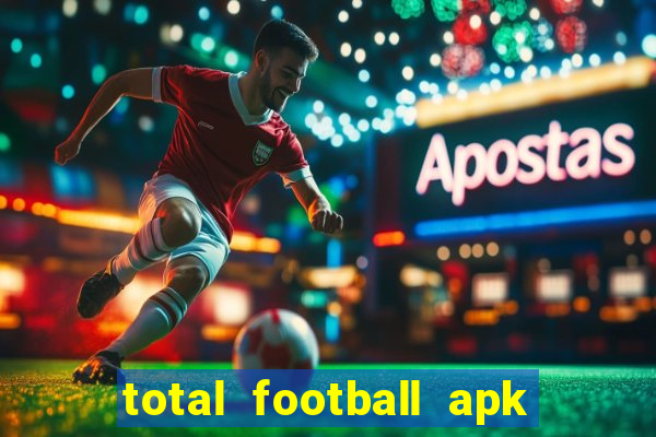 total football apk mod dinheiro infinito