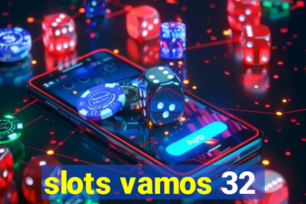 slots vamos 32