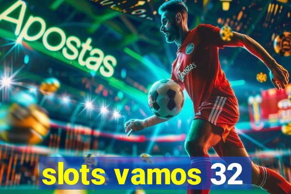 slots vamos 32