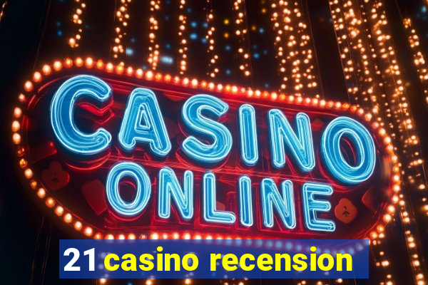 21 casino recension