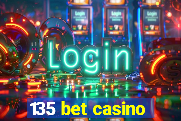 135 bet casino