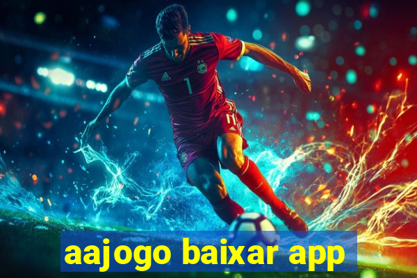 aajogo baixar app