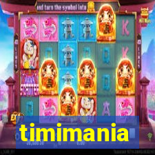 timimania