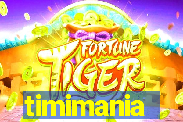 timimania