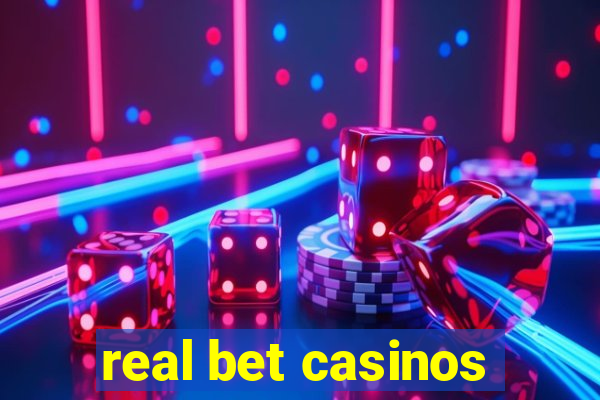 real bet casinos