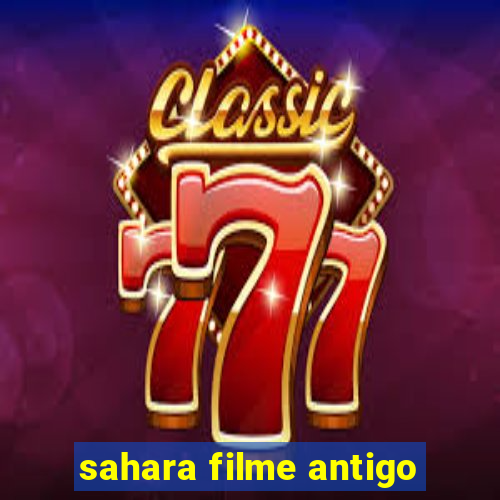 sahara filme antigo