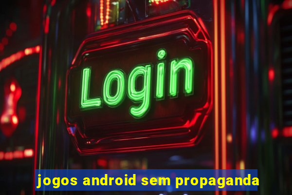 jogos android sem propaganda