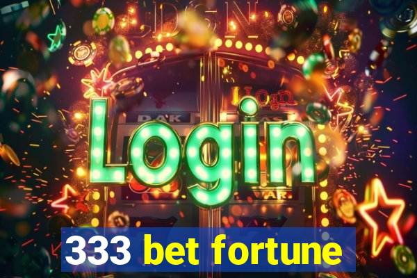 333 bet fortune