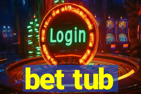 bet tub