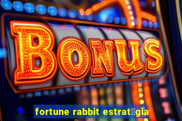 fortune rabbit estrat茅gia