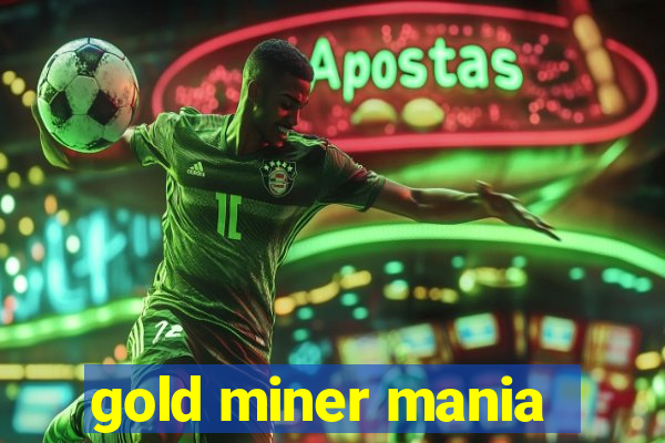 gold miner mania