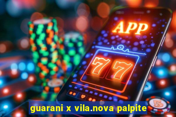 guarani x vila.nova palpite