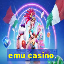 emu casino.