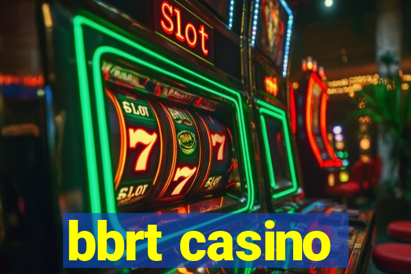 bbrt casino