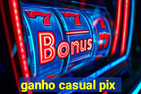 ganho casual pix